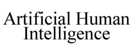 ARTIFICIAL HUMAN INTELLIGENCE trademark