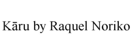 KARU BY RAQUEL NORIKO trademark
