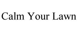 CALM YOUR LAWN trademark