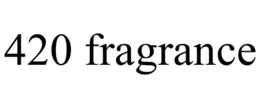 420 FRAGRANCE trademark