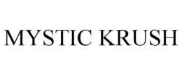 MYSTIC KRUSH trademark