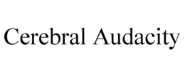 CEREBRAL AUDACITY trademark