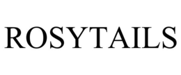 ROSYTAILS trademark