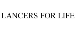 LANCERS FOR LIFE trademark