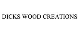 DICKS WOOD CREATIONS trademark