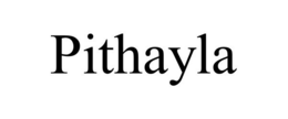 PITHAYLA trademark