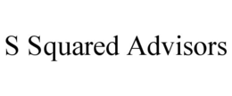 S SQUARED ADVISORS trademark