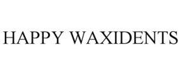 HAPPY WAXIDENTS trademark