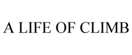 A LIFE OF CLIMB trademark