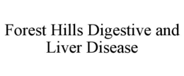 FOREST HILLS DIGESTIVE AND LIVER DISEASE trademark