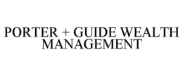 PORTER + GUIDE WEALTH MANAGEMENT trademark