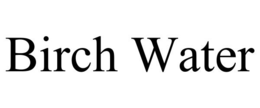 BIRCH WATER trademark