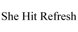 SHE HIT REFRESH trademark