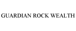 GUARDIAN ROCK WEALTH trademark
