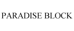 PARADISE BLOCK trademark