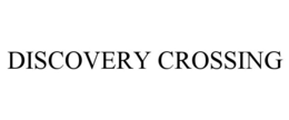DISCOVERY CROSSING trademark