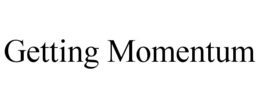 GETTING MOMENTUM trademark