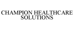 CHAMPION HEALTHCARE SOLUTIONS trademark