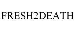 FRESH2DEATH trademark