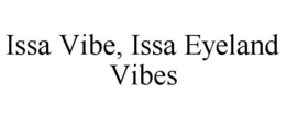 ISSA VIBE, ISSA EYELAND VIBES trademark