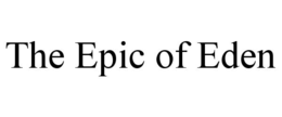 THE EPIC OF EDEN trademark