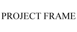 PROJECT FRAME trademark