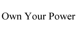 OWN YOUR POWER trademark