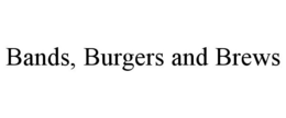 BANDS, BURGERS AND BREWS trademark