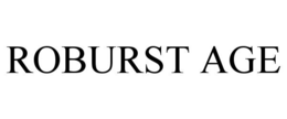 ROBURST AGE trademark