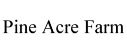 PINE ACRE FARM trademark