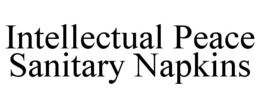 INTELLECTUAL PEACE SANITARY NAPKINS trademark