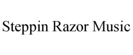 STEPPIN RAZOR MUSIC trademark