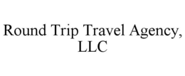 ROUND TRIP TRAVEL AGENCY, LLC trademark