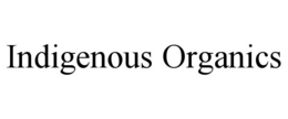 INDIGENOUS ORGANICS trademark