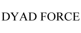 DYAD FORCE trademark