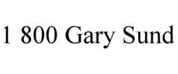 1 800 GARY SUND trademark
