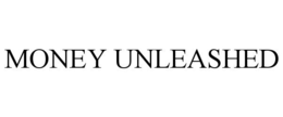 MONEY UNLEASHED trademark
