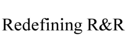 REDEFINING R&R trademark