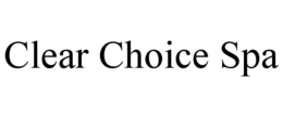 CLEAR CHOICE SPA trademark