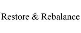 RESTORE & REBALANCE trademark