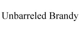 UNBARRELED BRANDY trademark