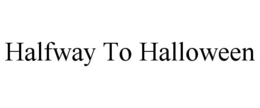 HALFWAY TO HALLOWEEN trademark