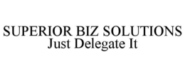 SUPERIOR BIZ SOLUTIONS JUST DELEGATE IT trademark