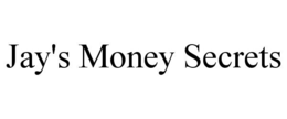 JAY'S MONEY SECRETS trademark