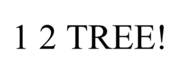 1 2 TREE! trademark