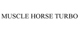 MUSCLE HORSE TURBO trademark