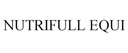 NUTRIFULL EQUI trademark