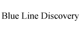 BLUE LINE DISCOVERY trademark