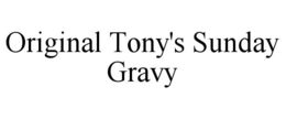 ORIGINAL TONY'S SUNDAY GRAVY trademark