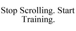 STOP SCROLLING. START TRAINING. trademark